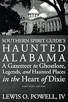 Southern Spirit Guide's Haunted Alabama: A Gazetteer to Ghostlore, Legends, and Haunted Places in the Heart of Dixie 1540808742 Book Cover