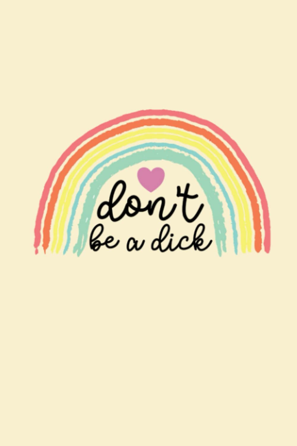 Don't Be A Dick lined journal