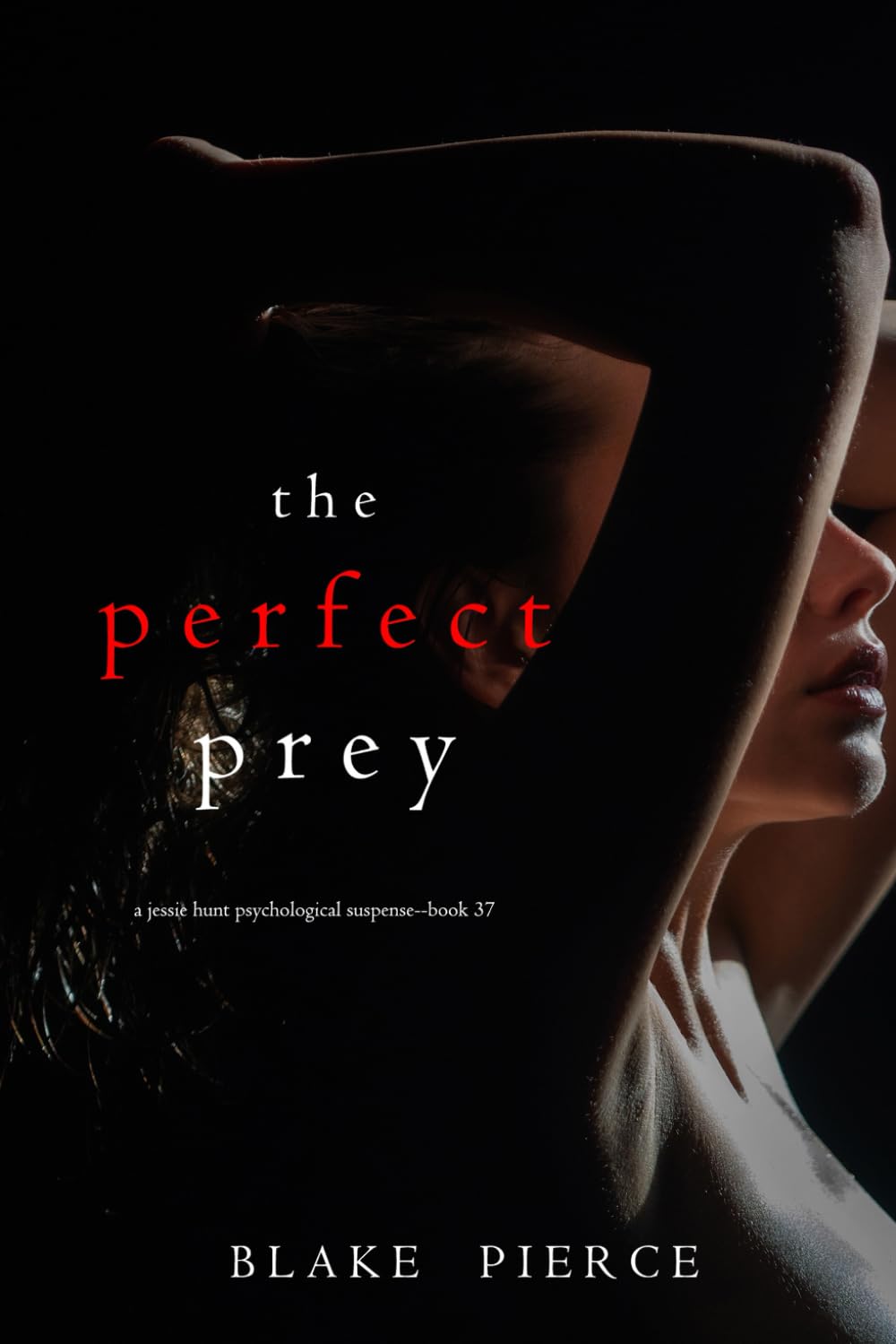 The Perfect Prey (A Jessie Hunt Psychological Suspense Thriller—Book Thirty-Seven)