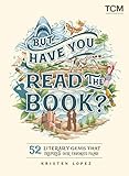 But Have You Read the Book?: 52 Literary Gems That Inspired Our Favorite Films (Turner Classic Movies) (English Edition)