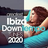  Greatest Ibiza Downtempo Tunes 2020