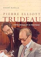 TRUDEAU : L'INTELLECTUEL ET LE POLITIQUE 276212669X Book Cover