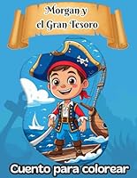 Morgan y El Gran Tesoro: Cuento para colorear (Spanish Edition) B0F5NY5RKM Book Cover