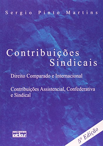 Contribuições sindicais: Direito comparado e internacional, contribuições assistencial, confederativa e sindical