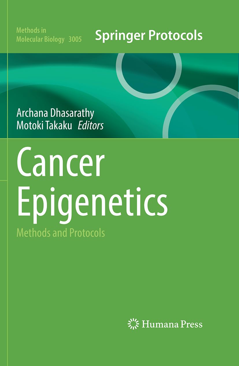 Cancer Epigenetics: Methods and Protocols (Methods in Molecular Biology, 3005)