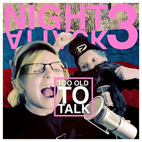 Night Attack 3: Too Old to Talk [Explicit]