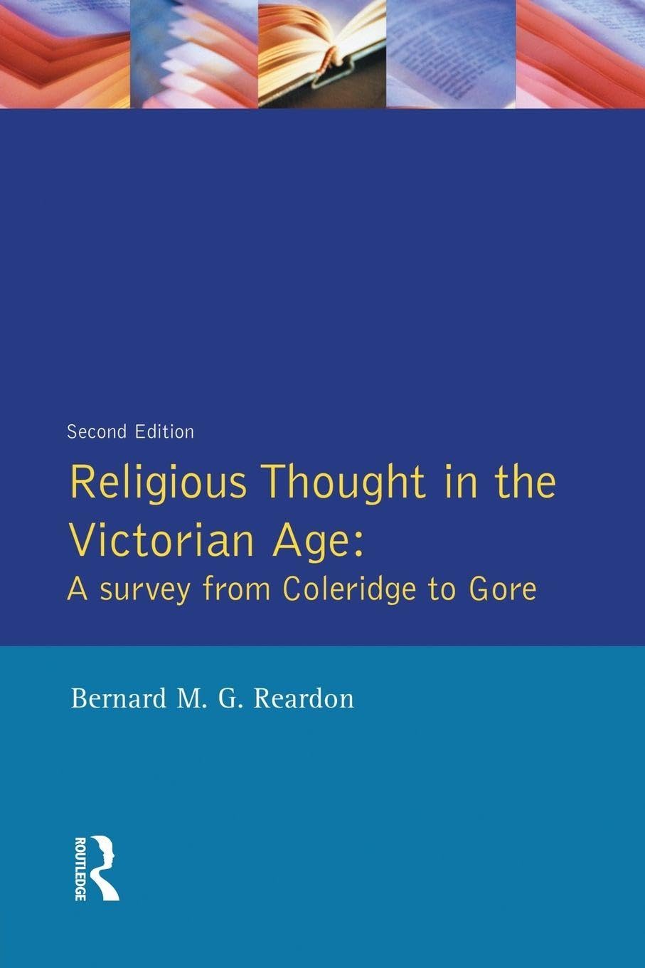 Religious Thought in the Victorian Age: A Survey from Coleridge to Gore
