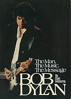 The Man, the Music, the Message: Bob Dylan 0800714393 Book Cover
