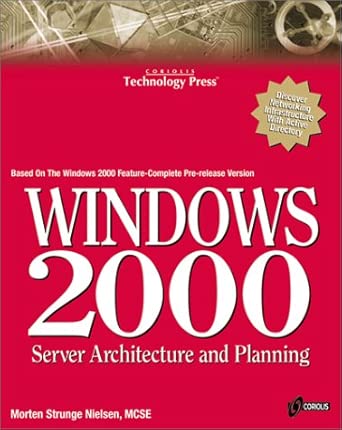 Windows 2000 Server Architecture and Planning: A Guide for the ...