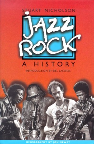 Jazz-Rock: A History -  Nicholson, Stuart, Hardcover