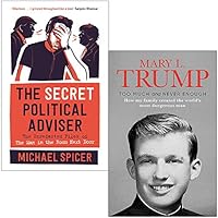 The Secret Political Adviser By Michael Spicer & Too Much and Never Enough By Mary L. Trump Ph.D. 2 Books Collection Set