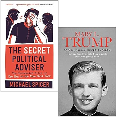 The Secret Political Adviser By Michael Spicer & Too Much and Never Enough By Mary L. Trump Ph.D. 2 Books Collection Set