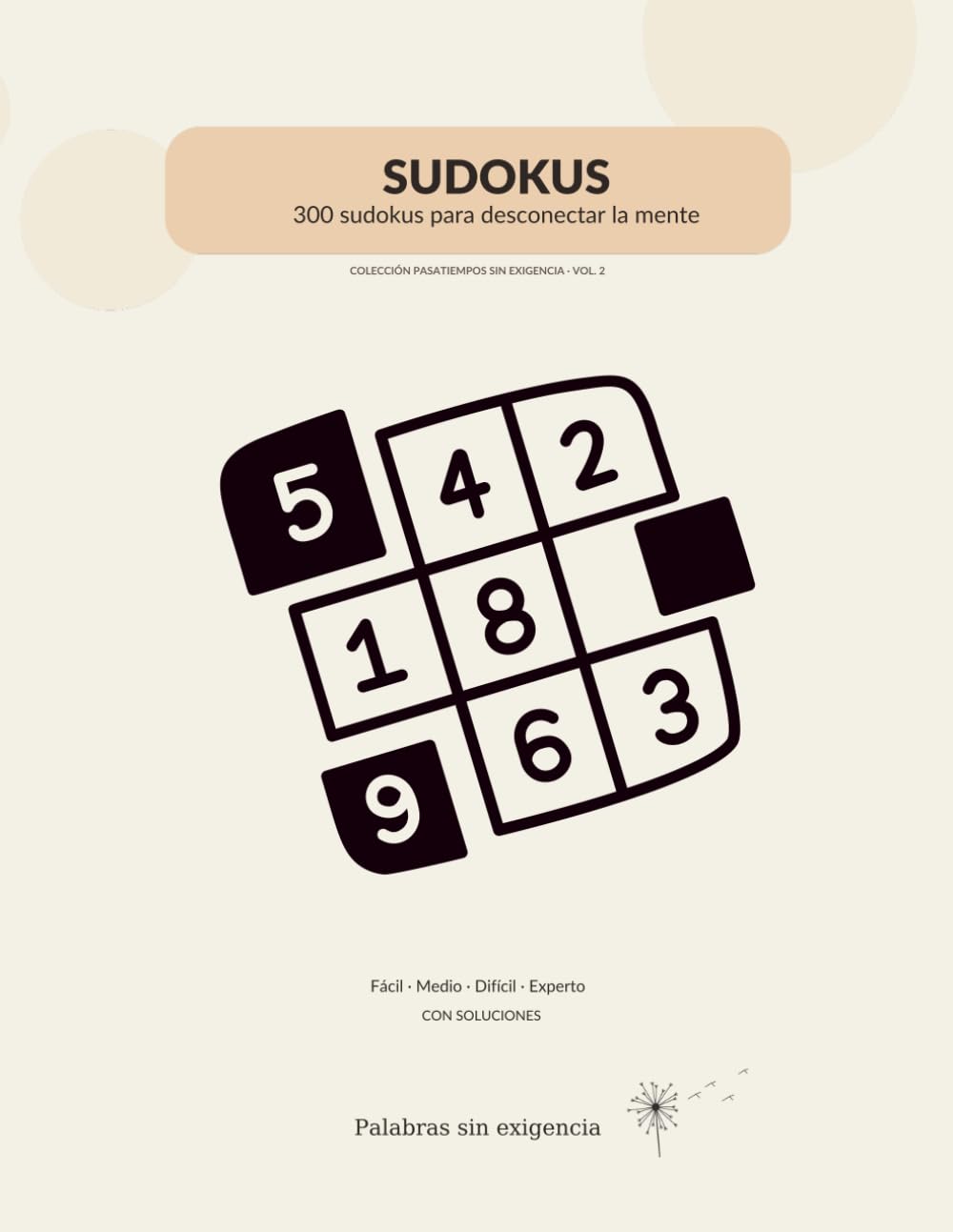 Sudokus sin exigencia: 300 sudokus progresivos para desconectar la mente (COLECCIÓN RELAX - PALABRAS SIN EXIGENCIA)