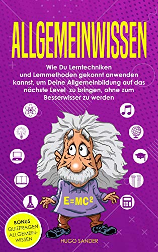 Allgemeinwissen: Wie Du Lerntechniken und Lernmethoden gekonnt anwende
