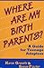 Where Are My Birth Parents?: A Guide for Teenage Adoptees
