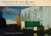 Framed by Sea & Sky Community Art in Seward, mural capital of Alaska 0983862877 Book Cover