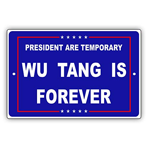President are Temporary Wu Tang is Forever Unique Novelty Aluminum Metal Sign 12\"x18\"