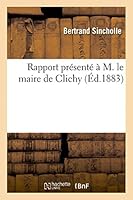 Rapport Présenté À M. Le Maire de Clichy 201345340X Book Cover