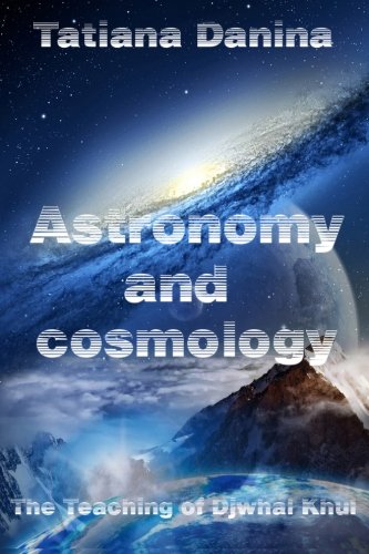 The Teaching of Djwhal Khul - Astronomy and cosmology: Esoteric Natural Science