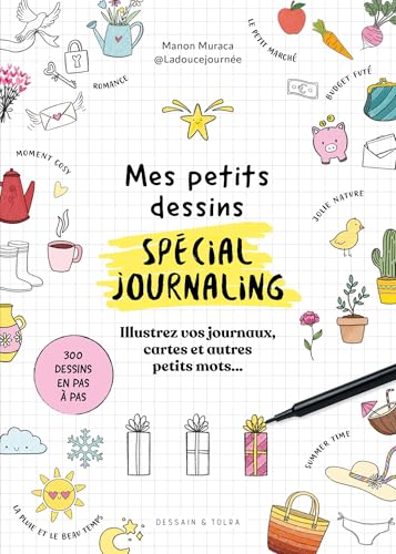 Mes petits dessins spécial journaling: Illustrez vos journaux, cartes et autres petits mots...