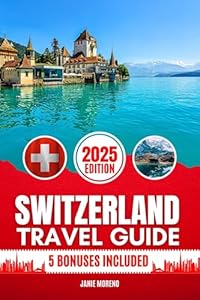 Switzerland Travel Guide 2025: Discover Switzerland’s Top Attractions, Hidden Gems, Cultural Highlights, Timely Itineraries, and Budget-Friendly Hacks for Every Traveler