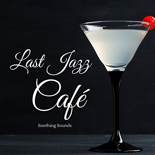 Last Jazz Café Saxophone and Piano, Soothing Sounds, Relaxing and Smooth Music Lounge by Jazz