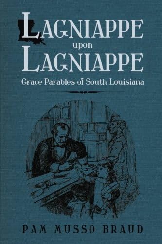 Lagniappe upon Lagniappe: Grace Parables of South Louisiana