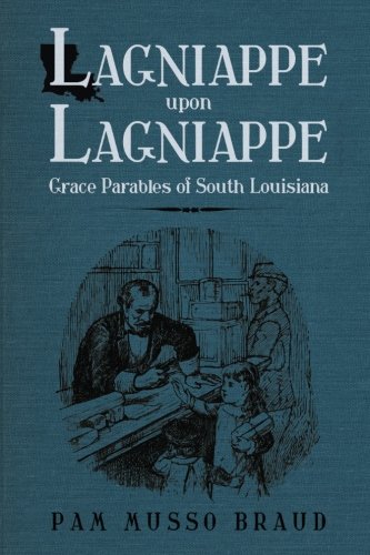 Lagniappe upon Lagniappe: Grace Parables of South Louisiana