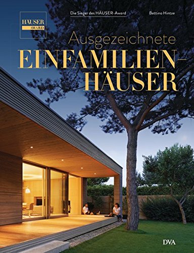 Ausgezeichnete Einfamilienhäuser: Die Sieger des HÄUSER-Award Ausgezeichnete Einfamilienhäuser: Die Sieger des HÄUSER-Award