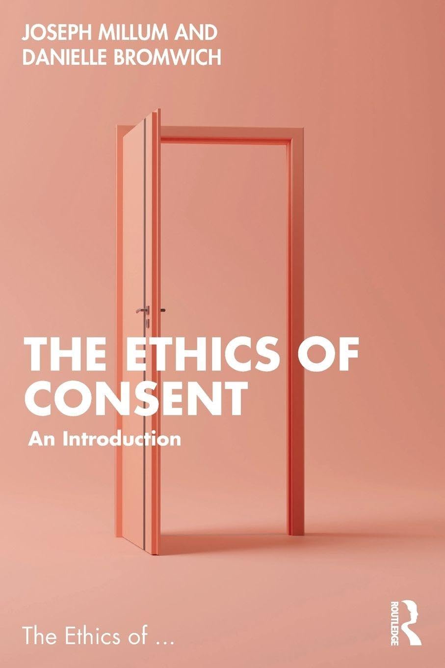 The Ethics of Consent: An Introduction