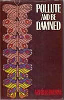 Pollute and Be Damned B0007B2BIG Book Cover