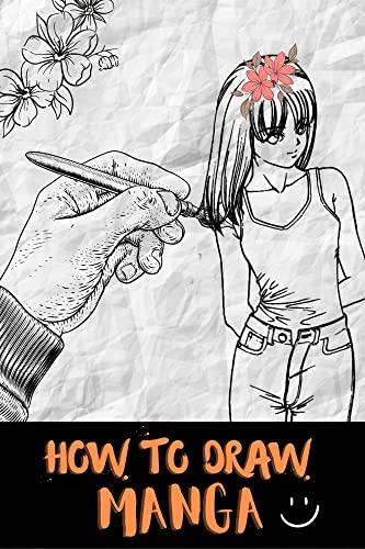 How To Draw Manga: How To Draw Manga for beginners book, basics and beyond ultimate Anime lessons For sketching clothes, sexy girls life, Women, bodie, set, Underwears, fashion, Dresses, hair...