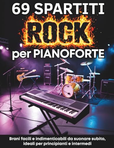 69 SPARTITI ROCK PER PIANOFORTE: BRANI FACILI E INDIMENTICABILI DA