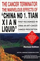 The Cancer Terminator: The Marvelous Effects of China No. 1 Tian Xian Liquid 9719206306 Book Cover