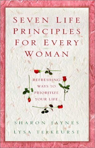 Buy Seven Life Principles for Every Woman: Refreshing Ways to Prioritize Your Life — BookShops.in