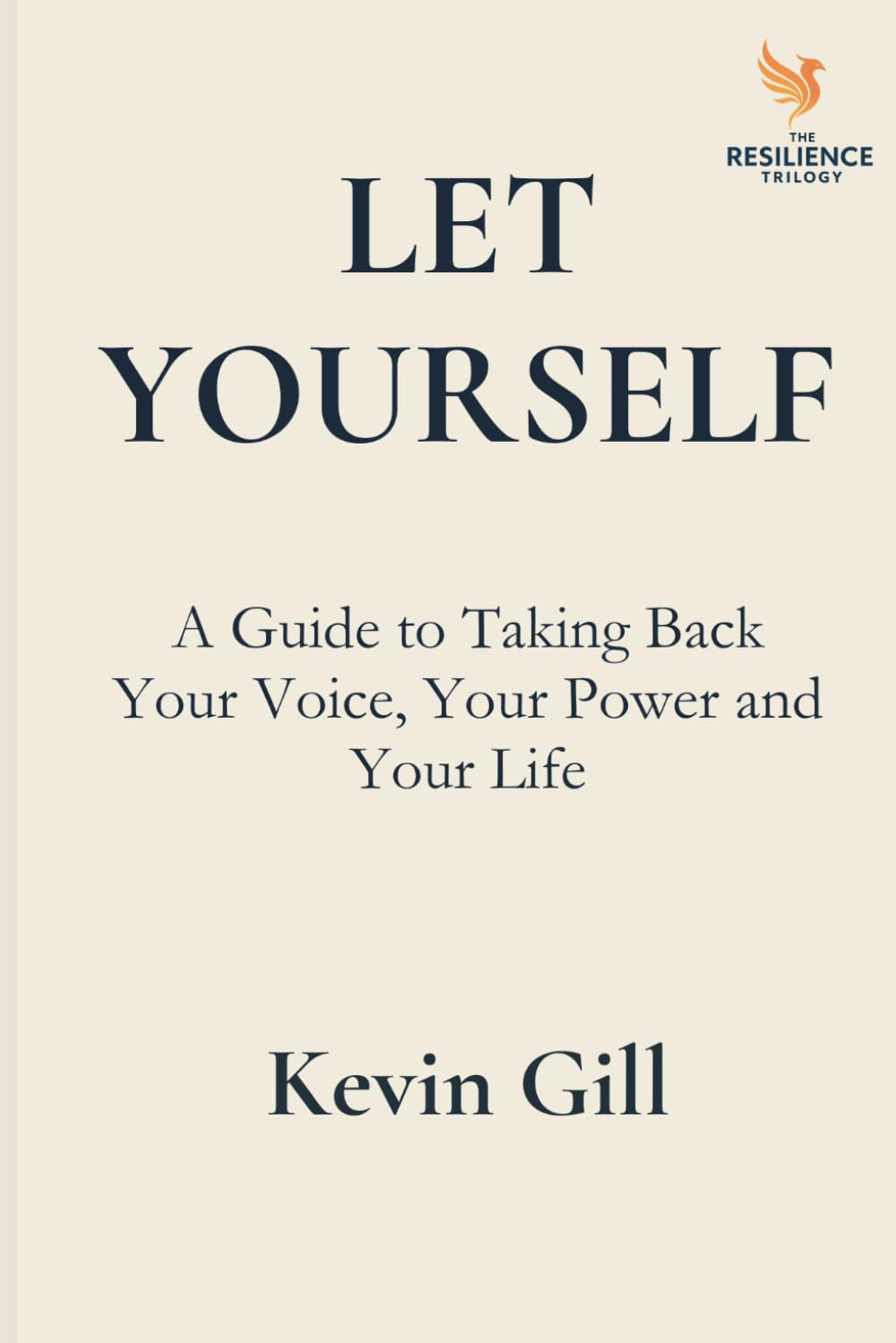 Let Yourself: You’ve Let Them, now Let Yourself (The Resilience Trilogy)