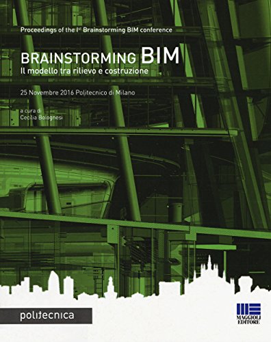 Brainstorming BIM. Il modello tra rilievo e costruzione. Atti del Convegno (25 novembre 2016) (Politecnica)