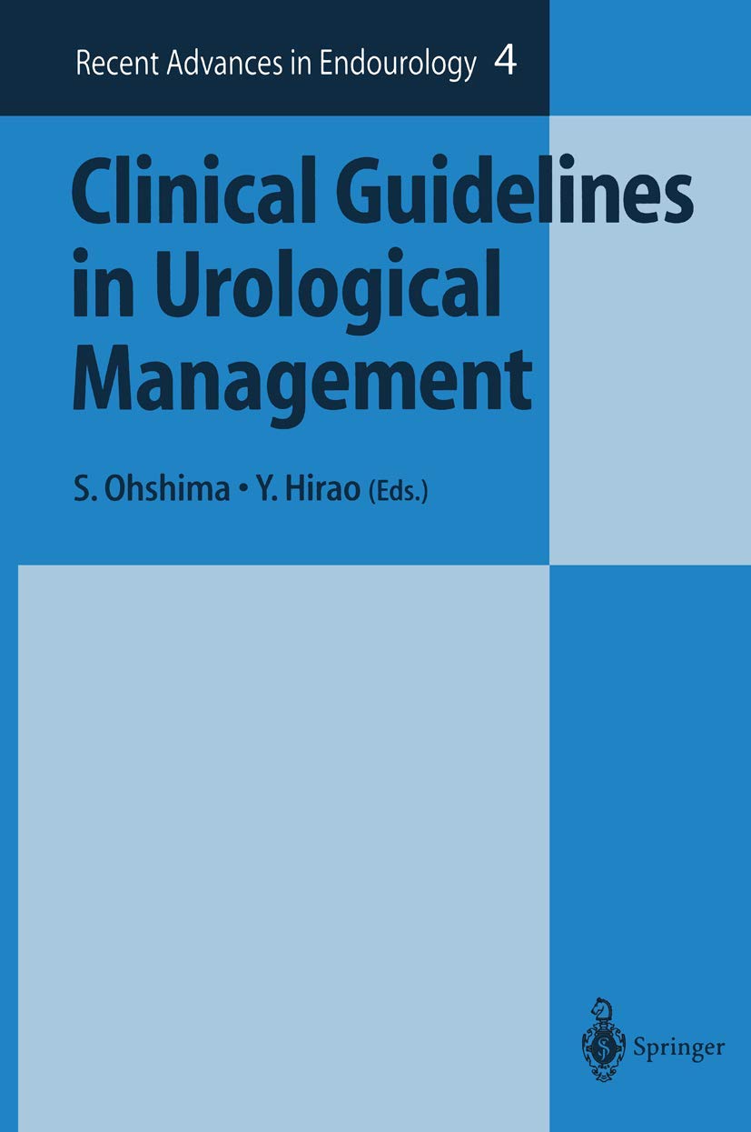 Clinical Guidelines in Urological Management (Recent Advances in Endourology， 4) Ohshima， S.; Hirao， Y. Clinical Guidelines in Urological Management (Recent