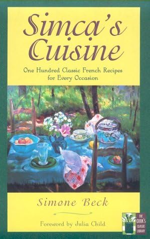 Simca's Cuisine: One Hundred Classic French Recipes For Every Occasion