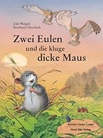 Zwei Eulen und die kluge dicke Maus. 3937054618 Book Cover