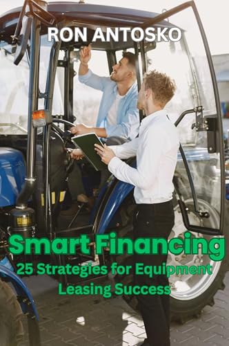 Smart Financing: 25 Strategies for Equipment Leasing Success