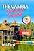 THE GAMBIA TRAVEL GUIDE: The Complete Travel Companion with Maps, Tips & Local insights