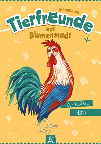 Tierfreunde aus Blumenstadt : Der tapfere Hahn: Tiergeschichten für Kinder - Ein Abenteuer mit einem Hahn (German Edition)