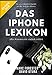 Produktbild Das iPhone Lexikon - Edition 2019: Die 50 wichtigsten Begriffe - Alles Wissenswerte kompakt erklärt