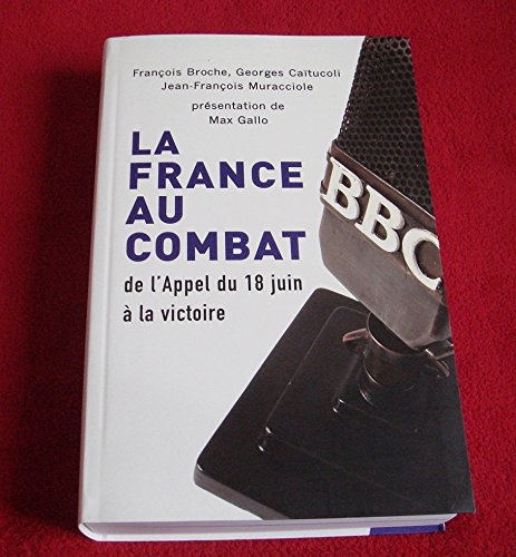 La France au combat : De l'Appel du 18 juin à la victoire