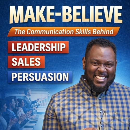Make-Believe: The Communication Skills Behind Leadership, Sales, and Persuasion cover art