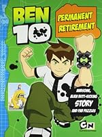 Ben 10 Permanent Retirement (Ben 10 Story Book) 0603565077 Book Cover