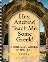 Hey, Andrew! Teach Me Some Greek! Level 4, Workbook 1931842167 Book Cover