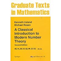 A Classical Introduction to Modern Number Theory 7506260158 Book Cover