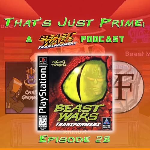 That's Just Prime: A Beast Wars Podcast - Episode 28 - Beast Wars PlayStation Game